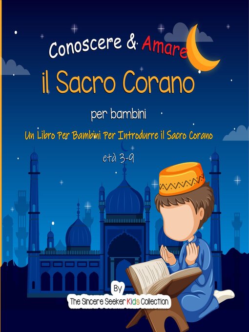 Title details for Conoscere & Amare il Sacro Corano by The Sincere Seeker Kids Collection - Available